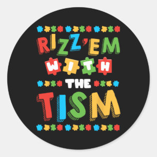 Rizz Em With The Tism Autism Awareness Month Autis Classic Round Sticker