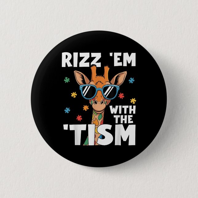 Rizz Em With The Tism Autism Giraffe Funny Autism  6 Cm Round Badge (Front)