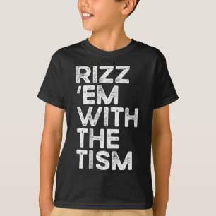 Rizz Em With The Tism Funny Autism Awareness T-Shirt