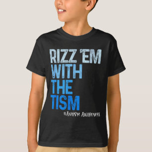 Rizz em with the tism - funny autism awareness T-Shirt