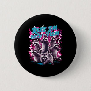 Rizz Em With The Tism Funny Meme Team Racoon Auti 6 Cm Round Badge