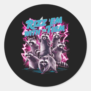 Rizz Em With The Tism Funny Meme Team Racoon Auti Classic Round Sticker