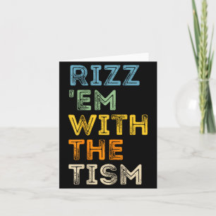 Rizz Em With The Tism Funny Sarcastic Quotes Card