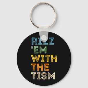 Rizz Em With The Tism Funny Sarcastic Quotes Key Ring