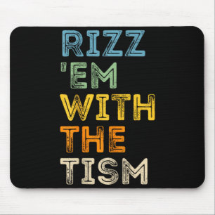 Rizz Em With The Tism Funny Sarcastic Quotes Mouse Mat