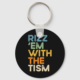 Rizz em With The Tism Funny Sarcastic Saying 1 Key Ring