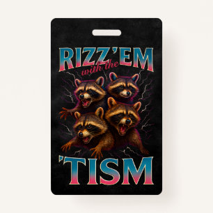 Rizz Em With The Tism Meme Autism Funny Racoon ID Badge
