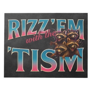 Rizz Em With The Tism Meme Autism Funny Racoon Notepad
