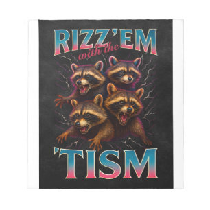 Rizz Em With The Tism Meme Autism Funny Racoon Notepad