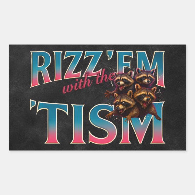 Rizz Em With The Tism Meme Autism Funny Racoon Rectangular Sticker (Front)