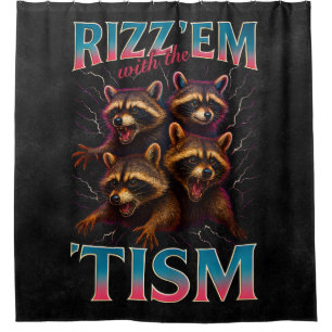 Rizz Em With The Tism Meme Autism Funny Racoon Shower Curtain