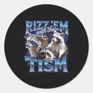 Rizz Em With The Tism Racoon For Men, Women, And K Classic Round Sticker