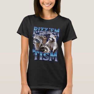 Rizz Em With The Tism Racoon For Men, Women, And K T-Shirt