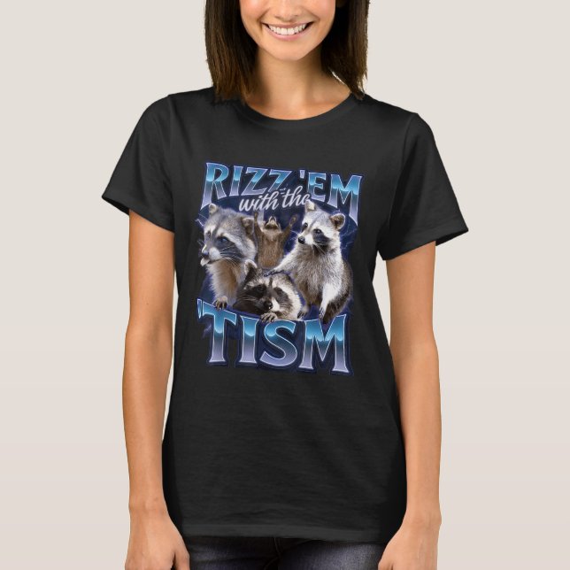 Rizz Em With The Tism Racoon For Men, Women, And K T-Shirt (Front)