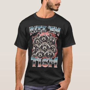Rizz Em With Tism Raccoons Funny Saying Autism Men T-Shirt