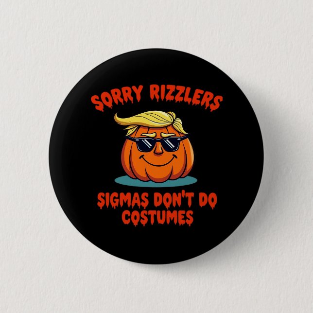 Rizzlers, Sigmas Don’t Do Costumes - Trumpkin Sigm 6 Cm Round Badge (Front)