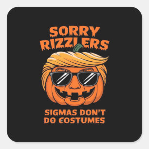 Rizzlers, Sigmas Don’t Do Costumes - Trumpkin Sigm Square Sticker