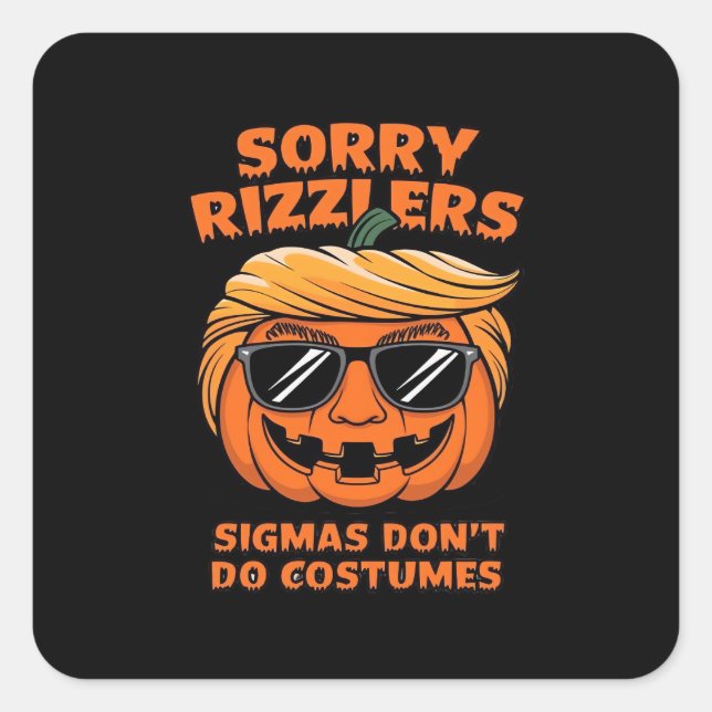 Rizzlers, Sigmas Don’t Do Costumes - Trumpkin Sigm Square Sticker (Front)