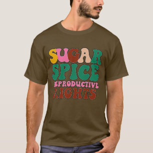 Rms005214 Sugar spice reproductive rights T-Shirt