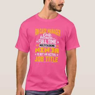 Rn Case Manager Job Title Registered Nurse Case M T-Shirt