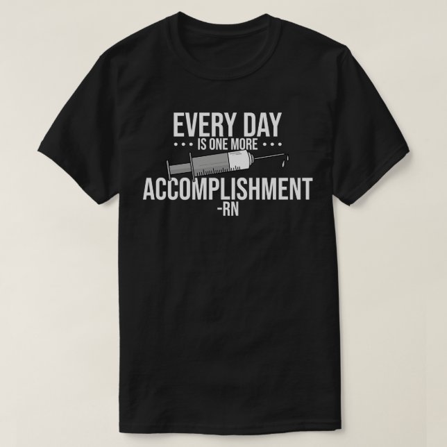 RN Every Day Is One More Accomplishment T-Shirt (Design Front)