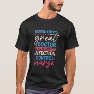 RN Nurse Behind Every Great Doctor, Infection Cont T-Shirt