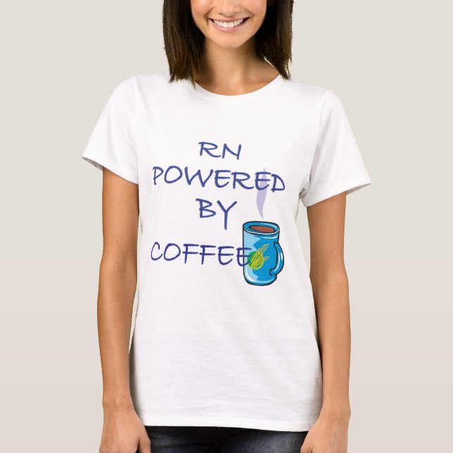 RN POWERED BY COFFEE T-Shirt (Front)