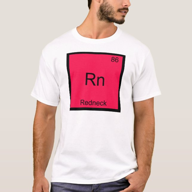 Rn - Redneck Funny Chemistry Element Symbol Tee (Front)