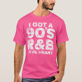 Rnb Nineties Music I Got A 90'S R  B Type Heart Vi T-Shirt