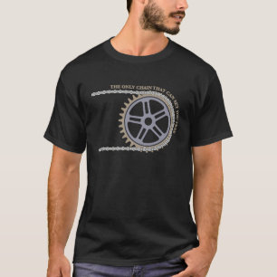 ROAD BIKE MT BIKES BMX TRIALS RIDER THE ONLY CHAIN T-Shirt
