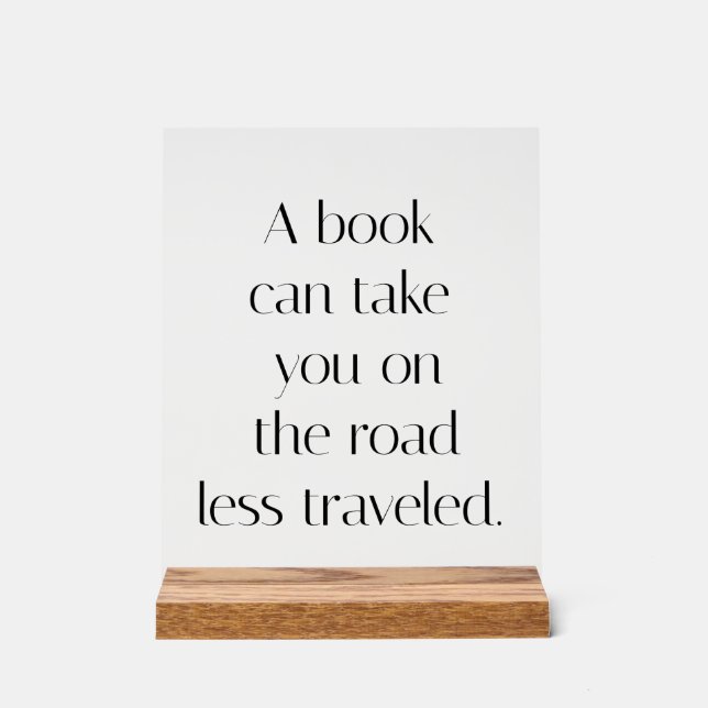 Road Less Travelled  Acrylic Sign (Front)