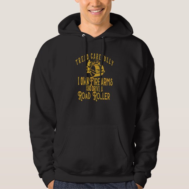 Road Roller Driver Heavy Equipment Operator Guns F Hoodie (Front)