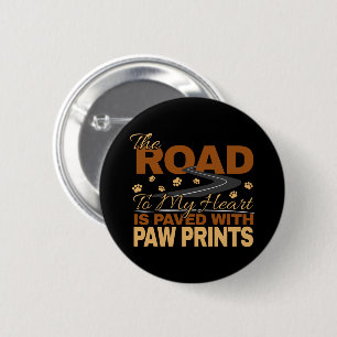 Road to My Heart Paved in Paw Prints Dog Lover  6 Cm Round Badge