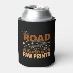 Road to My Heart Paved in Paw Prints Dog Lover  Can Cooler