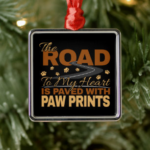 Road to My Heart Paved in Paw Prints Dog Lover Metal Tree Decoration