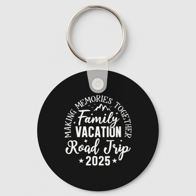 Road Trip 2025 Family Vacation Making Memories Mat Key Ring (Front)