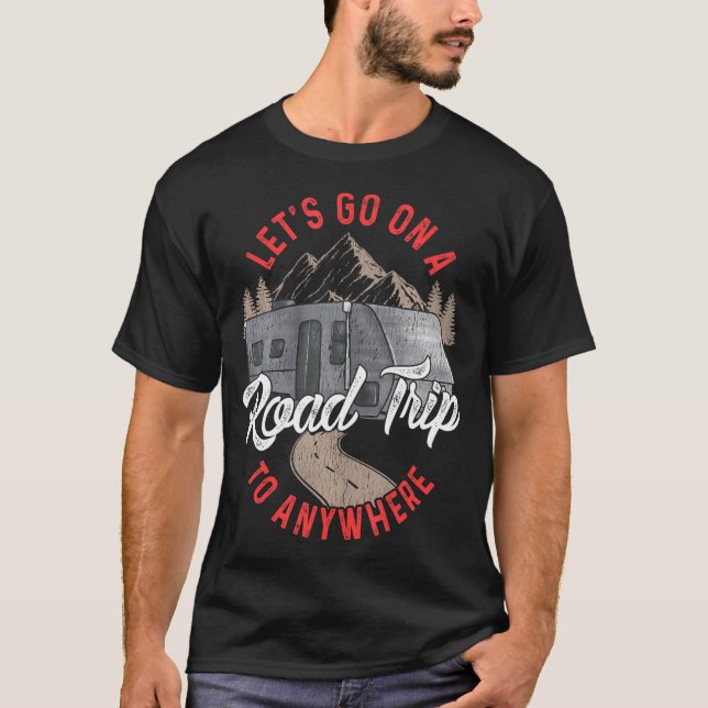 Road Trip Camping RV Funny Quotes Humour Sayings T-Shirt (Front)