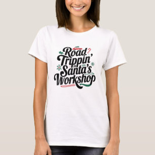 Road trippin' to Santa's workshop T-Shirt