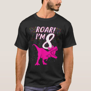 Roar Dinosaur I m 8 Year Old Birthday Girl Back to T-Shirt