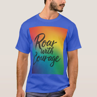 Roar with Courage  T-Shirt