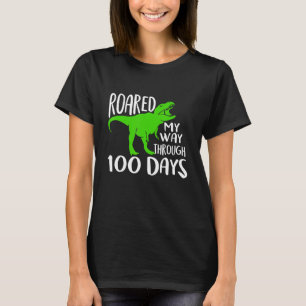 Roared My Way Through 100 Days 100th Day Of Schoo T-Shirt
