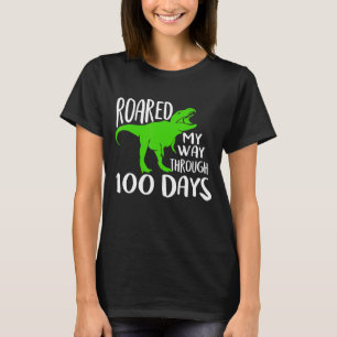 Roared My Way Through 100 Days 100th Day Of Schoo T-Shirt