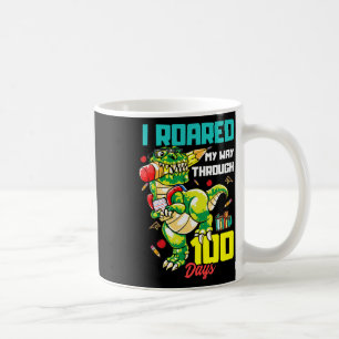 Roared My Way Through 100 Days Dinosaur T Rex For Coffee Mug