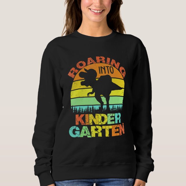 Roaring Into Kindergarten Dinosaur Rex Back To Sch Sweatshirt (Front)