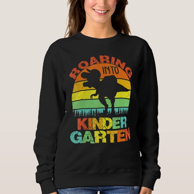 Roaring Into Kindergarten Dinosaur Rex Back To Sch Sweatshirt (Front)