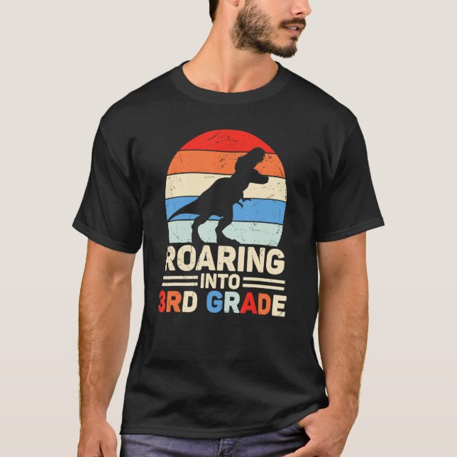 Roaring Into Third 3rd Grade Dinosaur Back To Scho T-Shirt (Front)