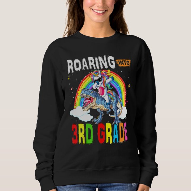 Roaring Into Third Grade 3rd Unicorn Dabbing Ridin Sweatshirt (Front)