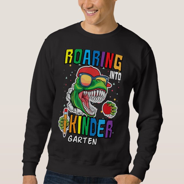 Roaring Kindergarten Dinosaur Back To School For K Sweatshirt (Front)