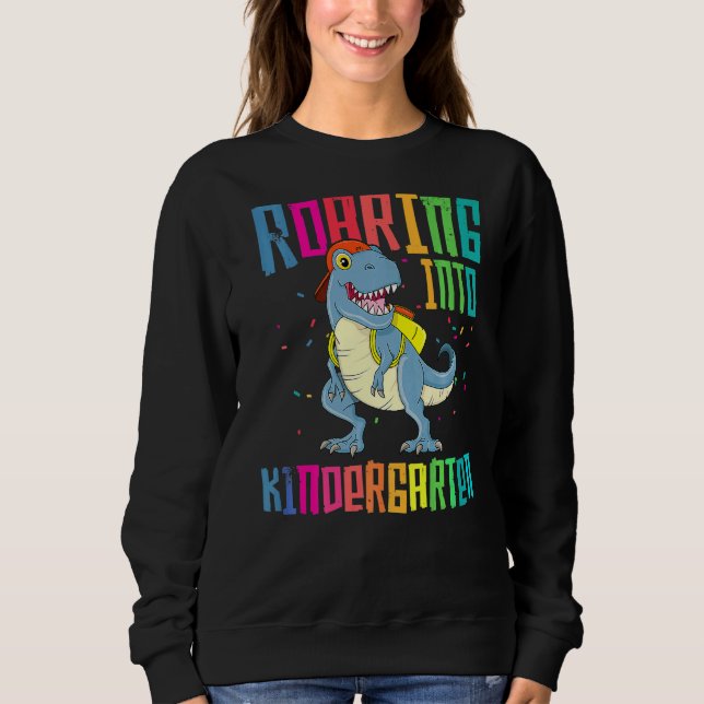 Roaring Kindergarten Dinosaur Rex Back To School   Sweatshirt (Front)