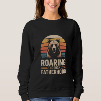 Roaring Through Fatherhood Cute Bear Sweatshirt